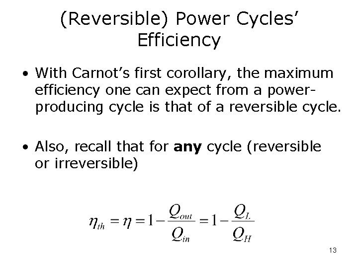 (Reversible) Power Cycles’ Efficiency • With Carnot’s first corollary, the maximum efficiency one can