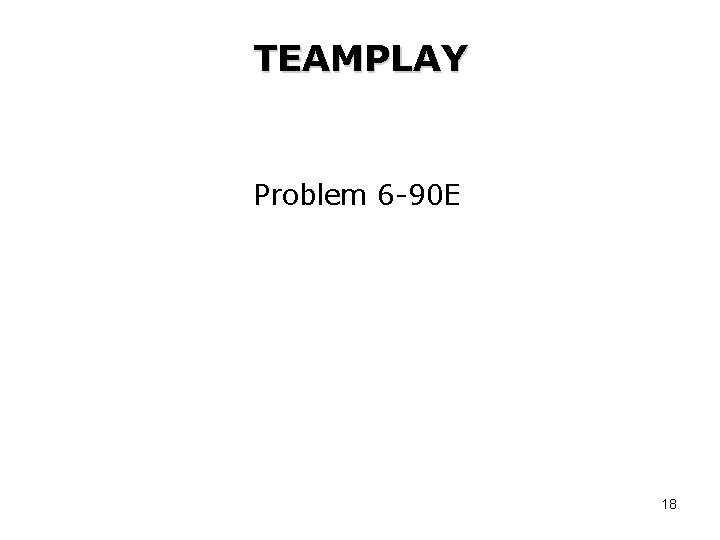 TEAMPLAY Problem 6 -90 E 18 