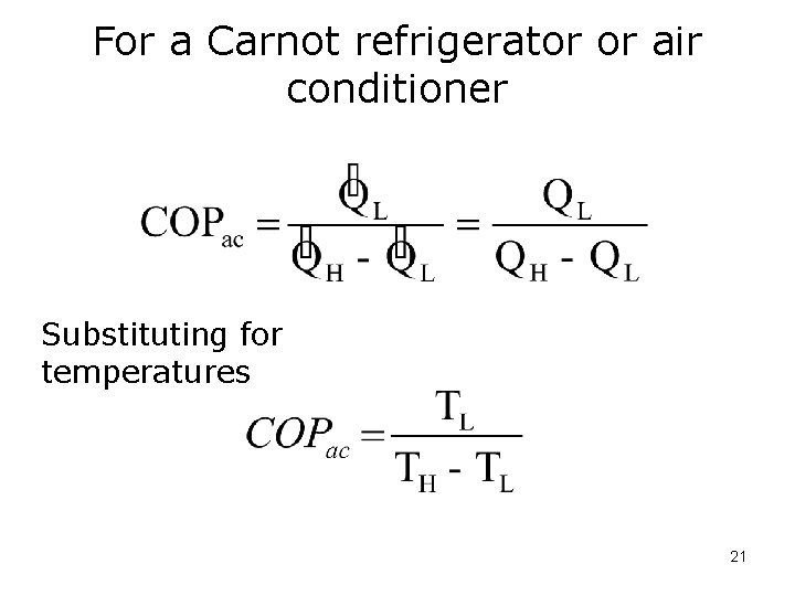 For a Carnot refrigerator or air conditioner Substituting for temperatures 21 