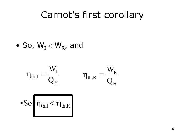 Carnot’s first corollary • So, WI WR, and • So th, I th, R