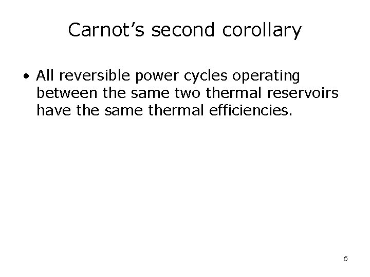 Carnot’s second corollary • All reversible power cycles operating between the same two thermal