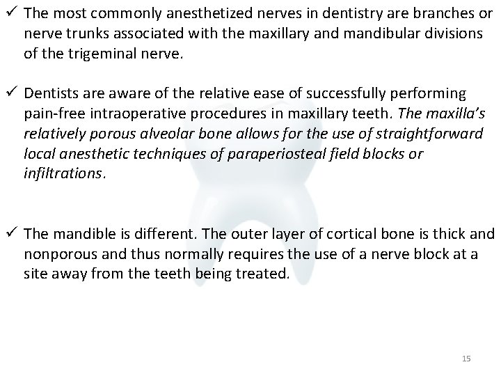 ü The most commonly anesthetized nerves in dentistry are branches or nerve trunks associated