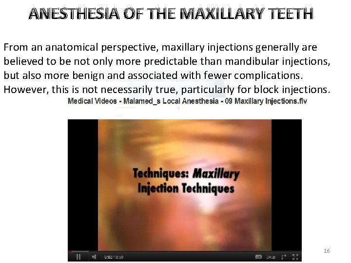 ANESTHESIA OF THE MAXILLARY TEETH From an anatomical perspective, maxillary injections generally are believed