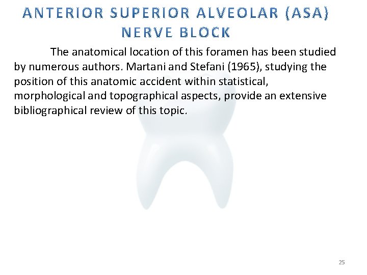 The anatomical location of this foramen has been studied by numerous authors. Martani and