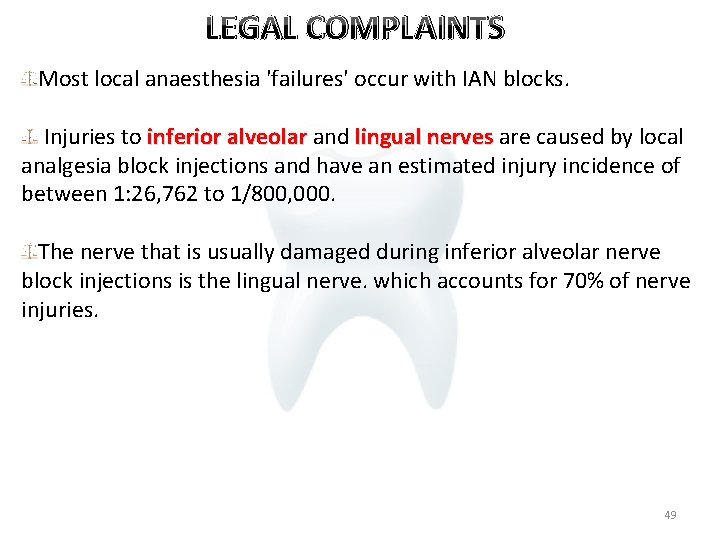 LEGAL COMPLAINTS Most local anaesthesia 'failures' occur with IAN blocks. Injuries to inferior alveolar
