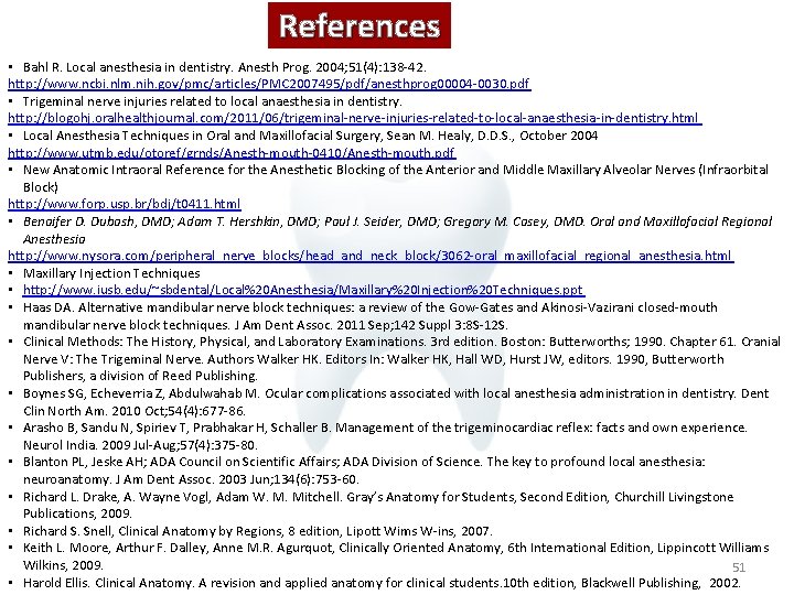 References • Bahl R. Local anesthesia in dentistry. Anesth Prog. 2004; 51(4): 138 -42.