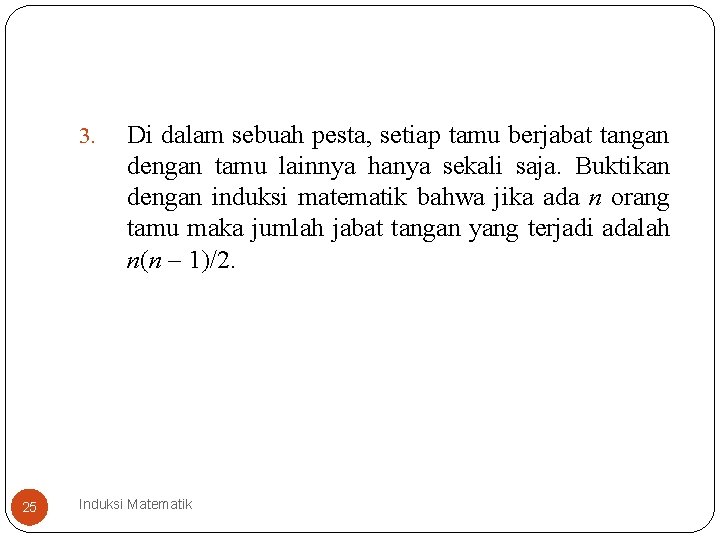 3. 25 Di dalam sebuah pesta, setiap tamu berjabat tangan dengan tamu lainnya hanya