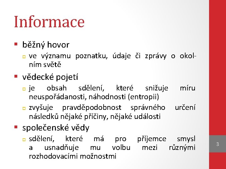 Informace § běžný hovor ve významu poznatku, údaje či zprávy o okolním světě §