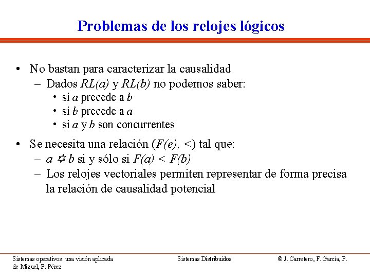 Problemas de los relojes lógicos • No bastan para caracterizar la causalidad – Dados