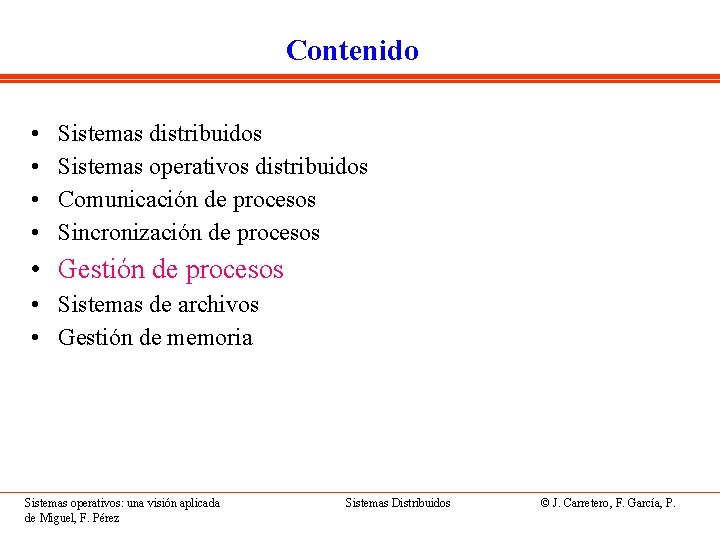 Contenido • • Sistemas distribuidos Sistemas operativos distribuidos Comunicación de procesos Sincronización de procesos