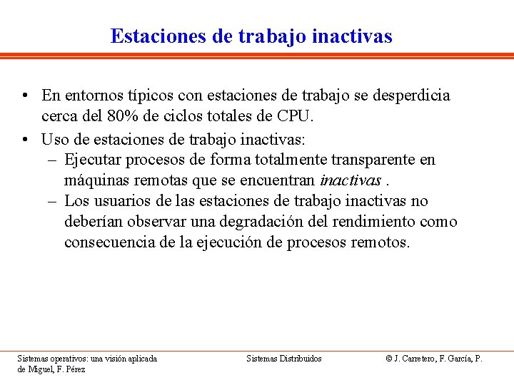 Estaciones de trabajo inactivas • En entornos típicos con estaciones de trabajo se desperdicia