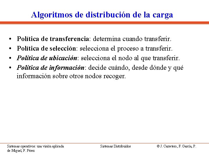 Algoritmos de distribución de la carga • • Política de transferencia: determina cuando transferir.