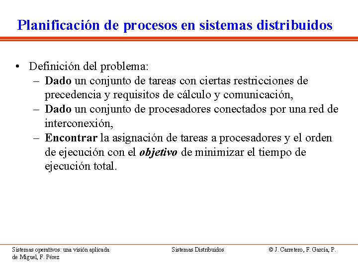 Planificación de procesos en sistemas distribuidos • Definición del problema: – Dado un conjunto