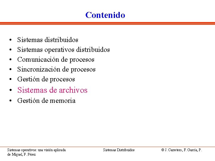 Contenido • • • Sistemas distribuidos Sistemas operativos distribuidos Comunicación de procesos Sincronización de