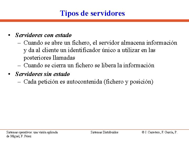 Tipos de servidores • Servidores con estado – Cuando se abre un fichero, el