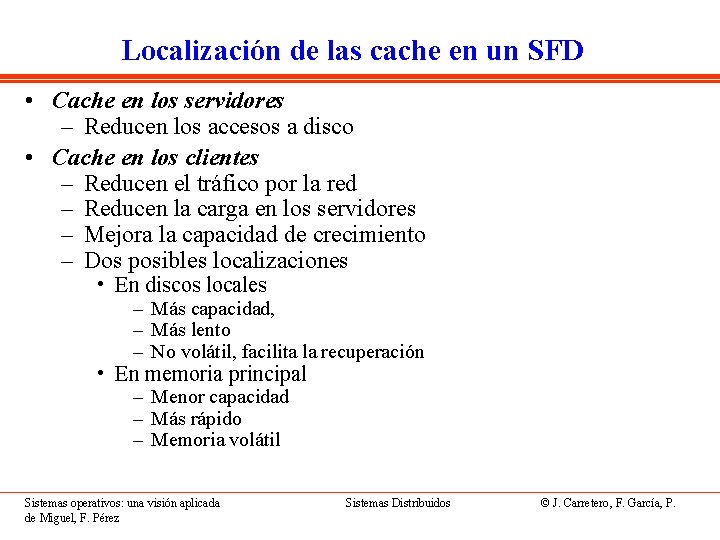 Localización de las cache en un SFD • Cache en los servidores – Reducen