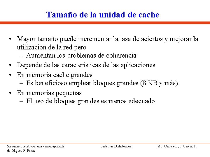 Tamaño de la unidad de cache • Mayor tamaño puede incrementar la tasa de