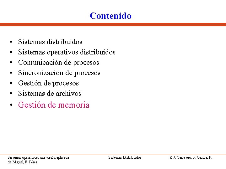 Contenido • • • Sistemas distribuidos Sistemas operativos distribuidos Comunicación de procesos Sincronización de