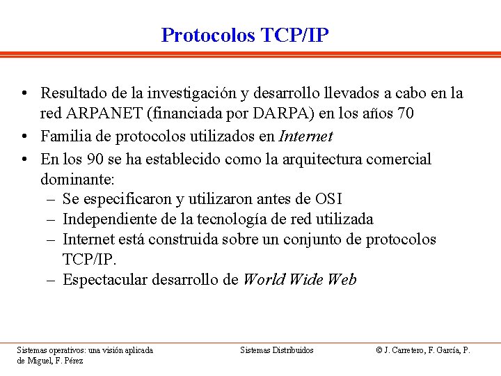 Protocolos TCP/IP • Resultado de la investigación y desarrollo llevados a cabo en la