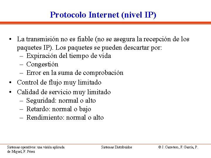 Protocolo Internet (nivel IP) • La transmisión no es fiable (no se asegura la