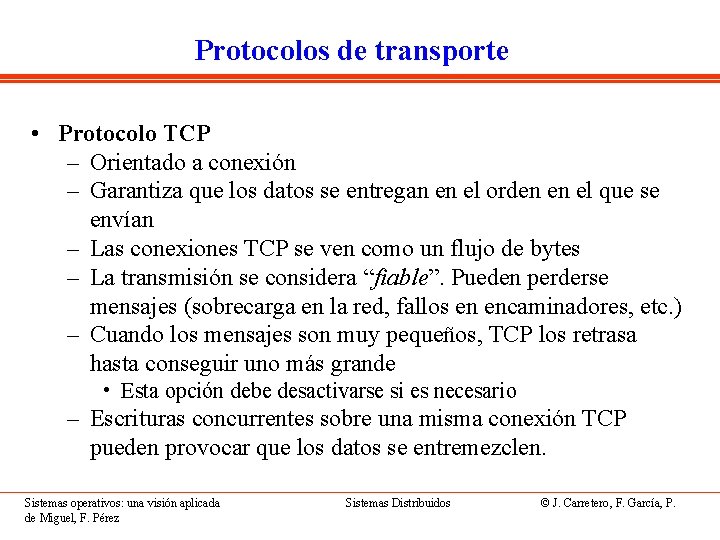 Protocolos de transporte • Protocolo TCP – Orientado a conexión – Garantiza que los