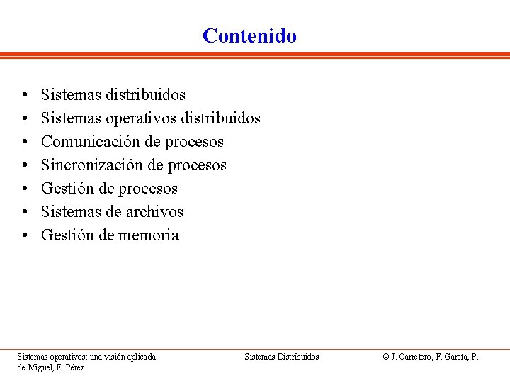 Contenido • • Sistemas distribuidos Sistemas operativos distribuidos Comunicación de procesos Sincronización de procesos