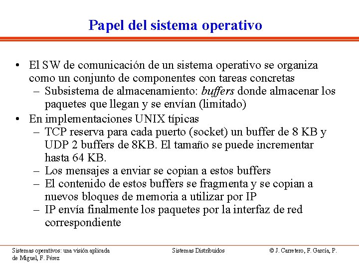 Papel del sistema operativo • El SW de comunicación de un sistema operativo se