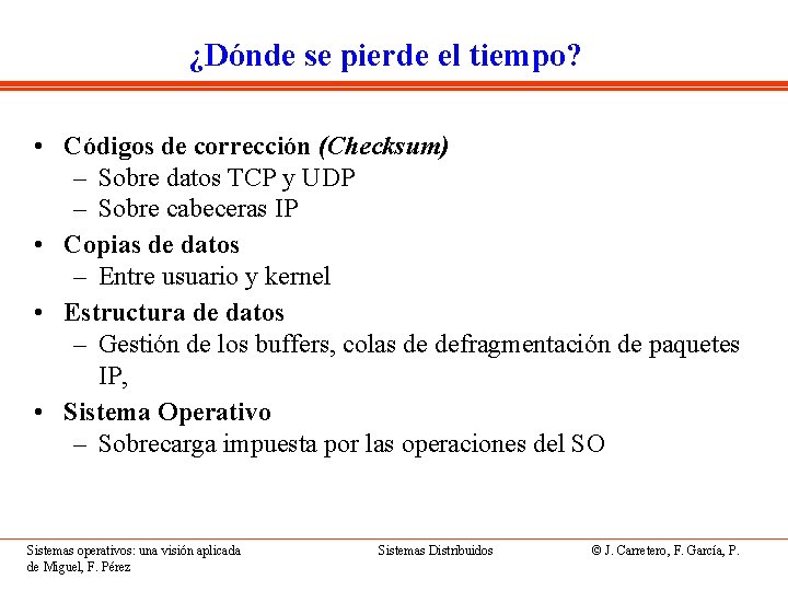 ¿Dónde se pierde el tiempo? • Códigos de corrección (Checksum) – Sobre datos TCP