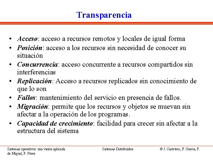 Transparencia • Acceso: acceso a recursos remotos y locales de igual forma • Posición: