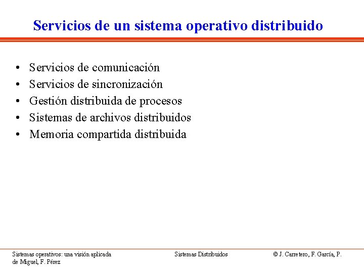 Servicios de un sistema operativo distribuido • • • Servicios de comunicación Servicios de