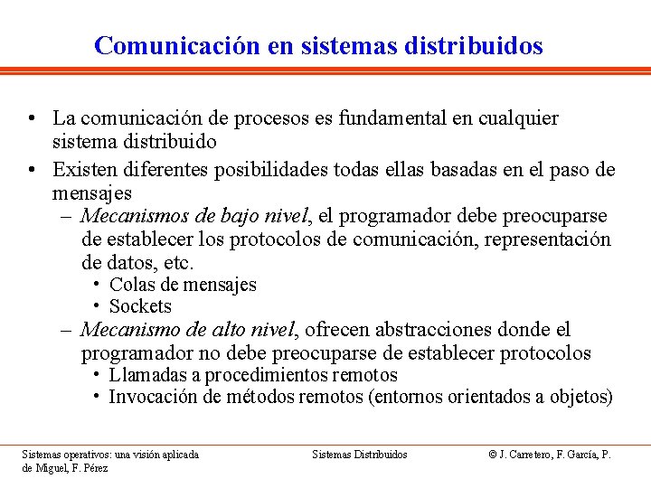 Comunicación en sistemas distribuidos • La comunicación de procesos es fundamental en cualquier sistema