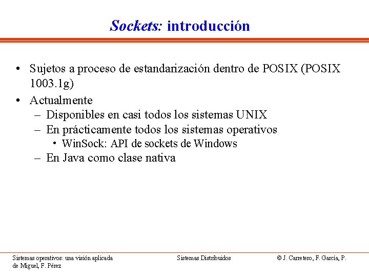 Sockets: introducción • Sujetos a proceso de estandarización dentro de POSIX (POSIX 1003. 1