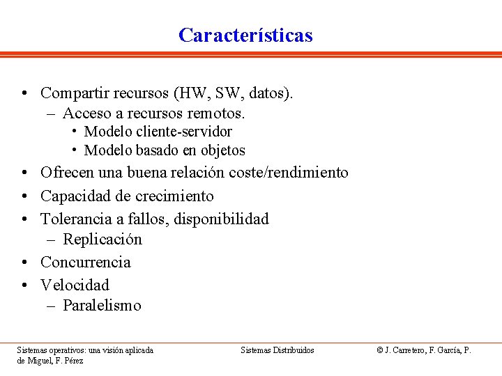 Características • Compartir recursos (HW, SW, datos). – Acceso a recursos remotos. • Modelo