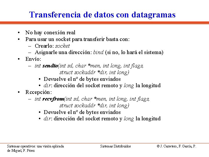 Transferencia de datos con datagramas • No hay conexión real • Para usar un