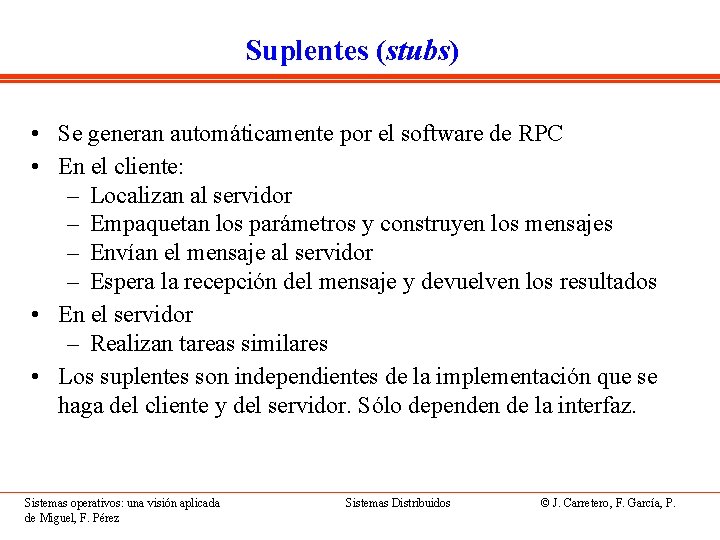 Suplentes (stubs) • Se generan automáticamente por el software de RPC • En el