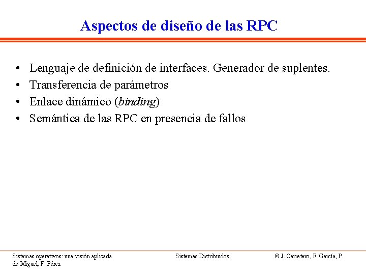 Aspectos de diseño de las RPC • • Lenguaje de definición de interfaces. Generador