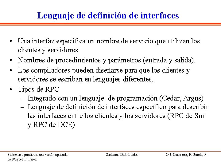 Lenguaje de definición de interfaces • Una interfaz especifica un nombre de servicio que