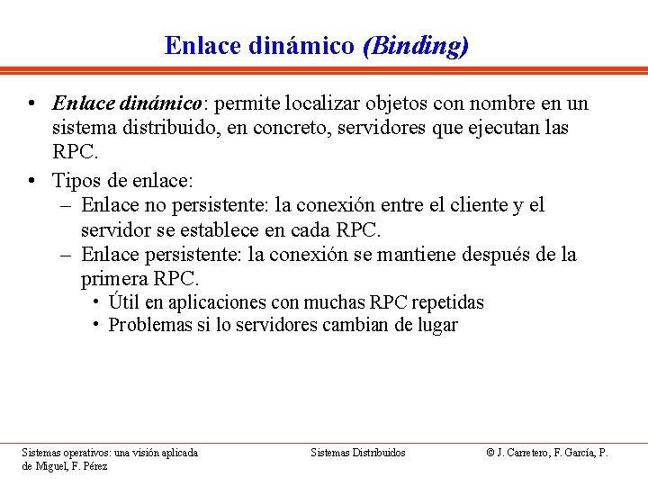 Enlace dinámico (Binding) • Enlace dinámico: permite localizar objetos con nombre en un sistema