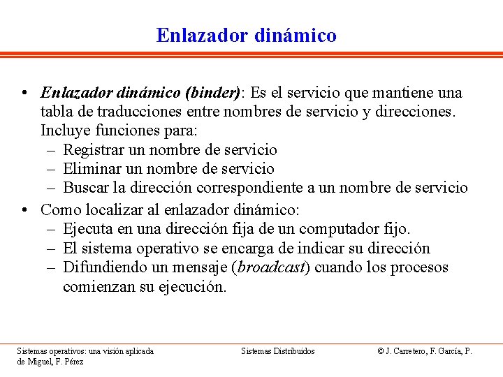 Enlazador dinámico • Enlazador dinámico (binder): Es el servicio que mantiene una tabla de