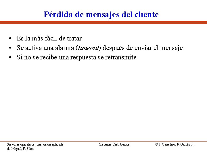 Pérdida de mensajes del cliente • Es la más fácil de tratar • Se