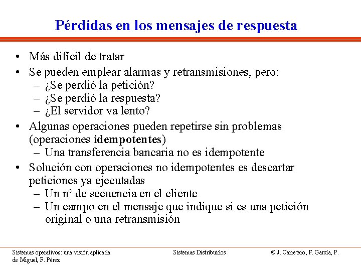 Pérdidas en los mensajes de respuesta • Más difícil de tratar • Se pueden