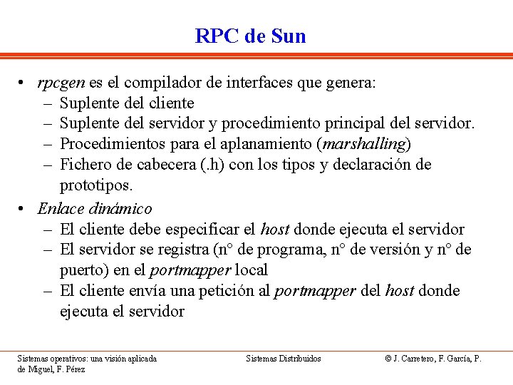 RPC de Sun • rpcgen es el compilador de interfaces que genera: – Suplente