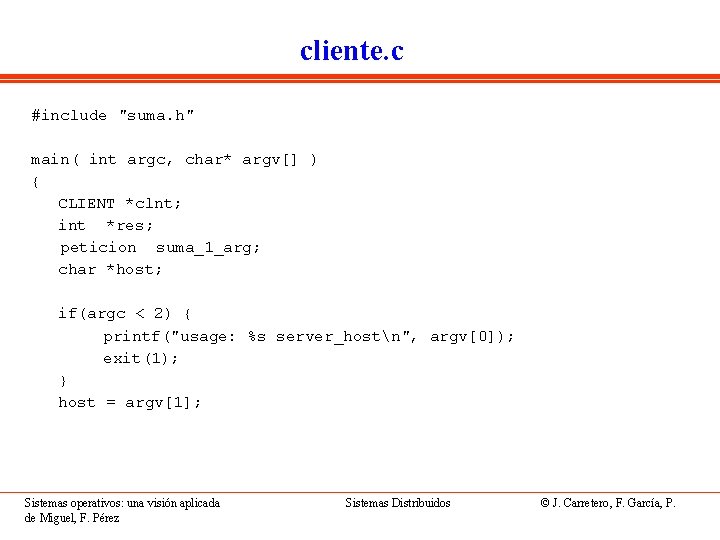 cliente. c #include "suma. h" main( int argc, char* argv[] ) { CLIENT *clnt;
