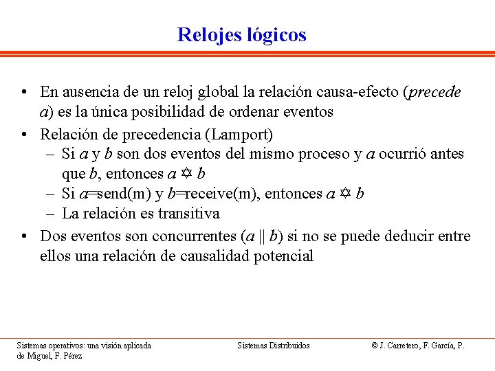 Relojes lógicos • En ausencia de un reloj global la relación causa-efecto (precede a)