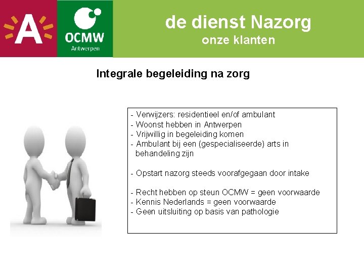 de dienst Nazorg onze klanten Integrale begeleiding na zorg - Verwijzers: residentieel en/of ambulant