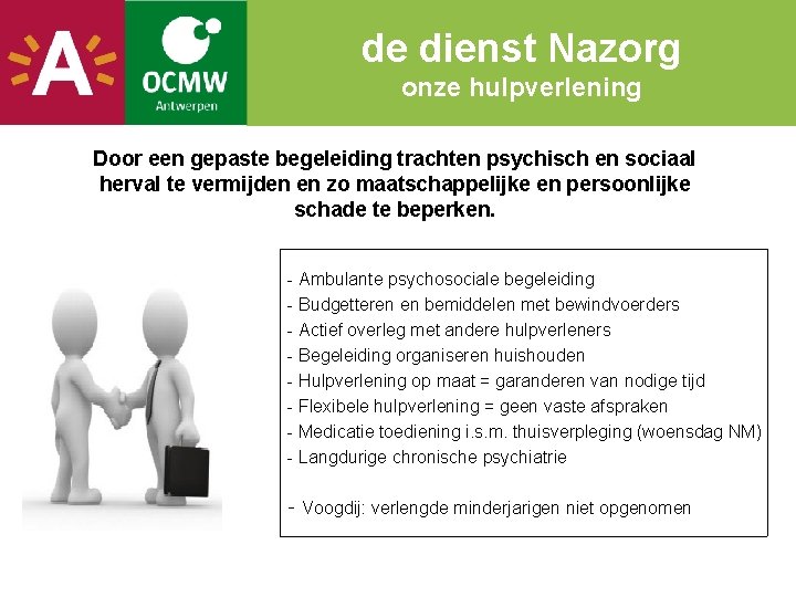 de dienst Nazorg onze hulpverlening Door een gepaste begeleiding trachten psychisch en sociaal herval