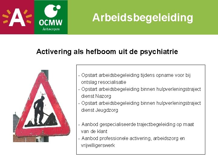 Arbeidsbegeleiding Activering als hefboom uit de psychiatrie - Opstart arbeidsbegeleiding tijdens opname voor bij