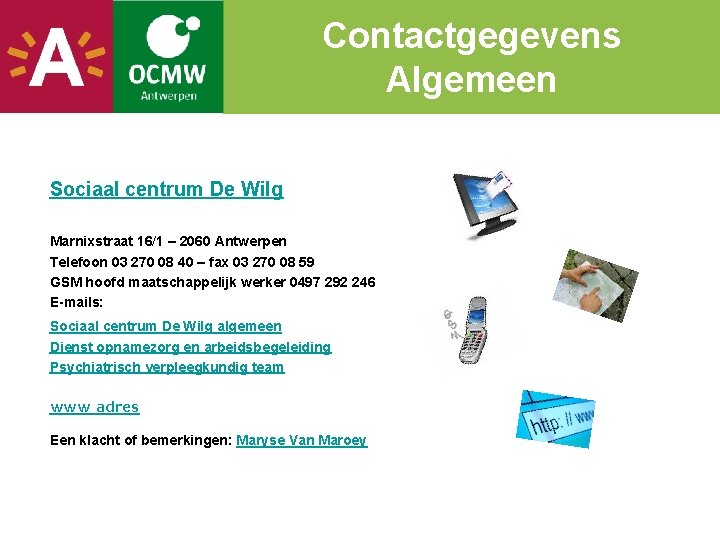 Contactgegevens Algemeen Sociaal centrum De Wilg Marnixstraat 16/1 – 2060 Antwerpen Telefoon 03 270