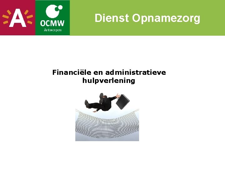 Dienst Opnamezorg Financiële en administratieve hulpverlening 