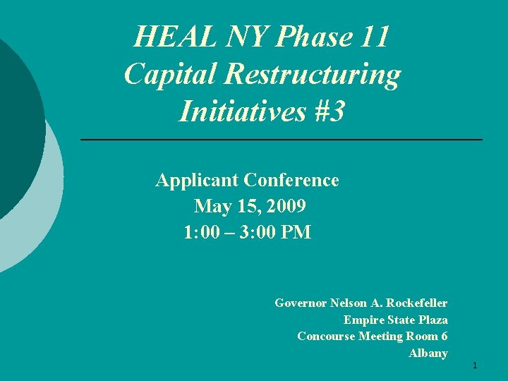 HEAL NY Phase 11 Capital Restructuring Initiatives #3 Applicant Conference May 15, 2009 1: